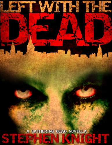 Left With The Dead (A "Gathering Dead" Novella) (The Gathering Dead Book 2) (English Edition)