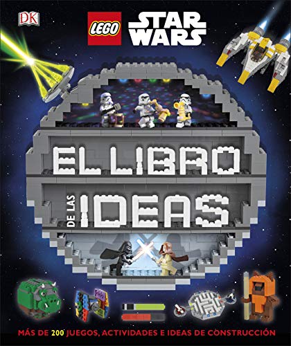 LEGO® Star Wars. El libro de las ideas: Más de 200 juegos, actividades e ideas de construcción