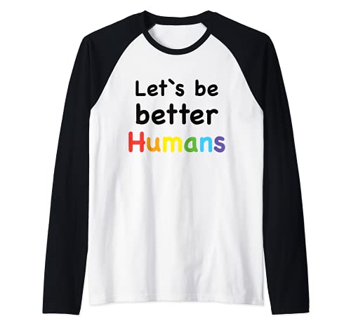 Let`s Be Better Humans Mensaje positivo de moda Camiseta Manga Raglan