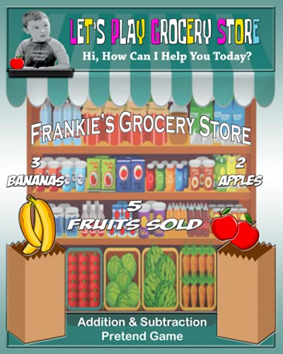 Let's Play Grocery Store: Addition and Subtraction Pretend Game: Use Your Imagination Math Workbook