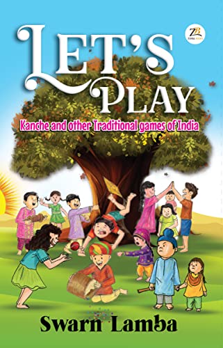 Let’s Play: Kanche and other Traditional games of India (English Edition)
