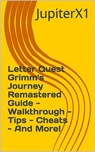 Letter Quest Grimm's Journey Remastered Guide - Walkthrough - Tips - Cheats - And More! (English Edition)