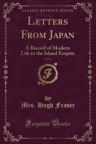 Letters From Japan, Vol. 2: A Record of Modern Life in the Island Empire (Classic Reprint)