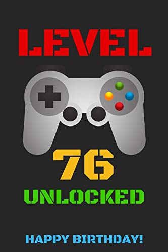 LEVEL 76 UNLOCKED HAPPY BIRTHDAY!: Gamer Notebook / Journal / Diary / Achievement / Card / Appreciation Gift (6 x 9 - 110 Blank Lined Pages)