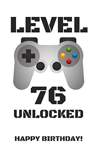 LEVEL 76 UNLOCKED HAPPY BIRTHDAY!: Gamer Notebook / Journal / Diary / Achievement / Card / Appreciation Gift (6 x 9 - 110 Blank Lined Pages)