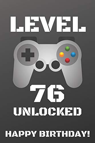 LEVEL 76 UNLOCKED HAPPY BIRTHDAY!: Gamer Notebook / Journal / Diary / Achievement / Card / Appreciation Gift (6 x 9 - 110 Blank Lined Pages)