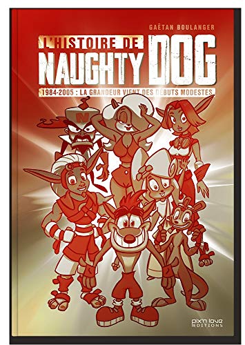 L'histoire de Naughty Dog, tome 1: 1984-2005 : la grandeur vient des débuts modestes (HISTOIRE DE, 1)