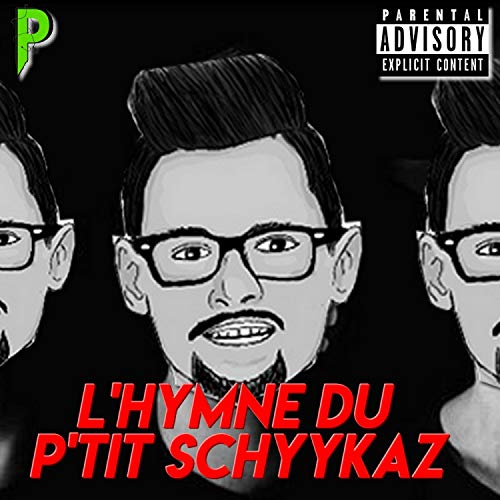 L'Hymne Du P'tit Schyykaz [Explicit]