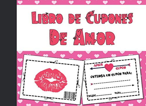 Libro de Cupones De Amor: 24 Cupones Para Tu Amor | Una Idea De Regalo Perfecta Para Hombres y Mujeres En El Día De San Valentín o Cumpleaños