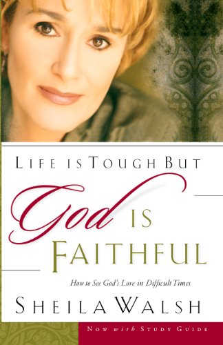 Life is Tough, But God is Faithful: How to See God's Love in Difficult Times (English Edition)
