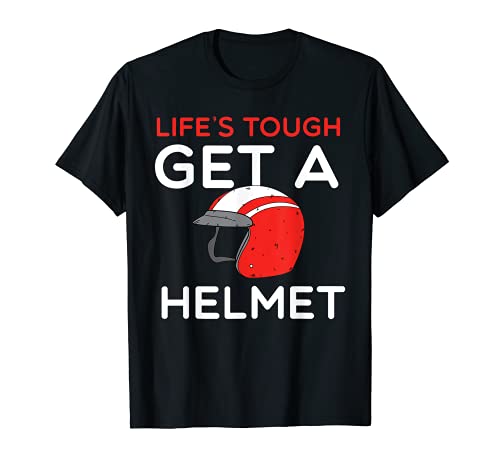 Lifes Tough Consigue un casco Camiseta