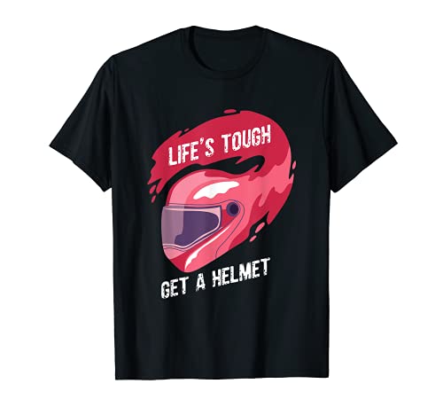 Life's Tough get a Helmet - Casco de carreras para deportes de motor Camiseta