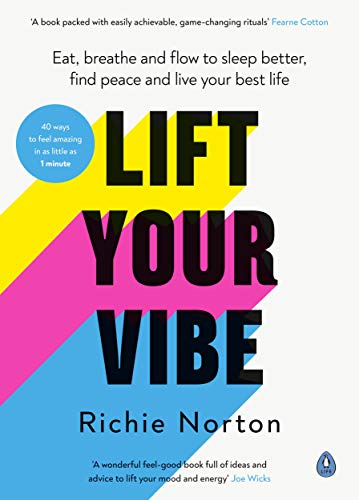 Lift Your Vibe: Eat, breathe and flow to sleep better, find peace and live your best life (English Edition)
