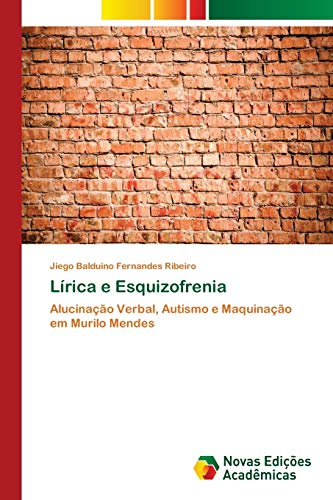 Lírica e Esquizofrenia: Alucinação Verbal, Autismo e Maquinação em Murilo Mendes