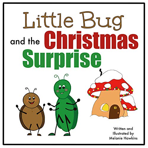 Little Bug and the Christmas Surprise: A holiday book for the very young child about disappointment, dealing with frustration, friendship, and finding ... Little Bug Collection) (English Edition)