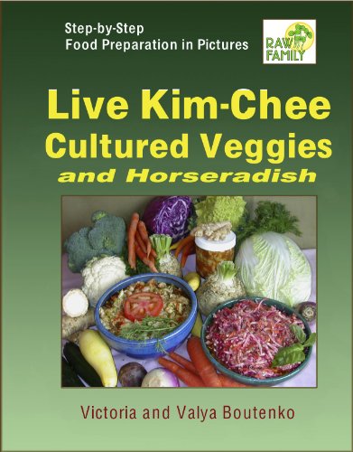Live Kim-Chee, Cultured Veggies and Horseradish (English Edition)