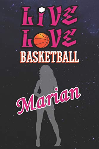 Live Love Basketball Marian : The Perfect Notebook For Proud Basketball Fans Or Players | Forever Suitbale Gift For Girls | Diary | College Ruled | ... - 6 x 9 Inch - Notebook - Notepad - Paperback