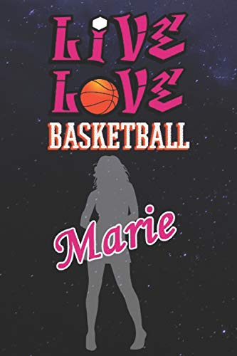Live Love Basketball Marie : The Perfect Notebook For Proud Basketball Fans Or Players | Forever Suitable Gift For Girls | Diary | College Ruled | ... - 6 x 9 Inch - Notebook - Notepad - Paperback
