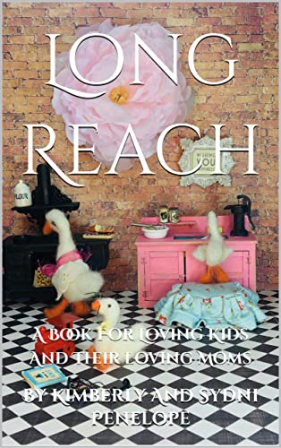 Long Reach: A Book For Loving Kids And Their Loving Moms (English Edition)