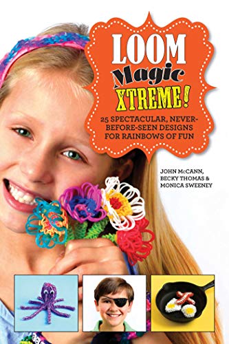 Loom Magic Xtreme!: 25 Spectacular, Never-Before-Seen Designs for Rainbows of Fun (English Edition)