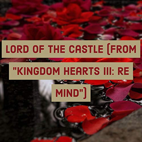 Lord of the Castle (from "Kingdom Hearts III: Re Mind")