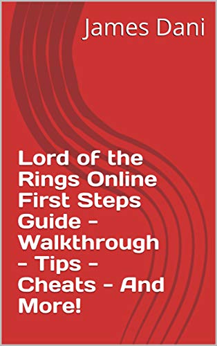 Lord of the Rings Online First Steps Guide - Walkthrough - Tips - Cheats - And More! (English Edition)