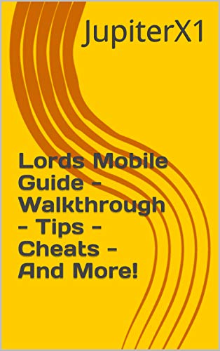 Lords Mobile Guide - Walkthrough - Tips - Cheats - And More! (English Edition)