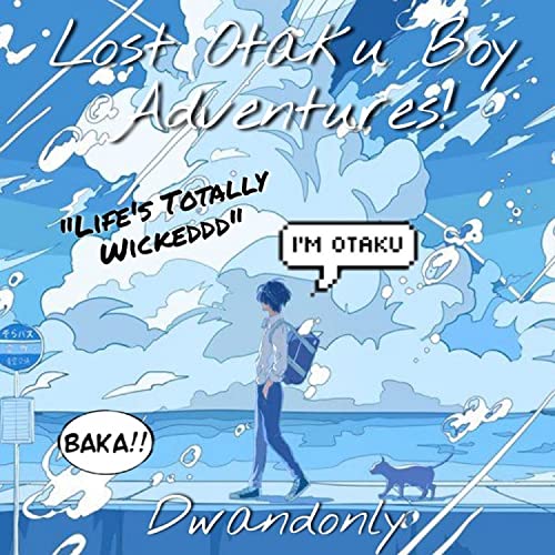 Lost Otaku Boy Adventures! [Explicit]