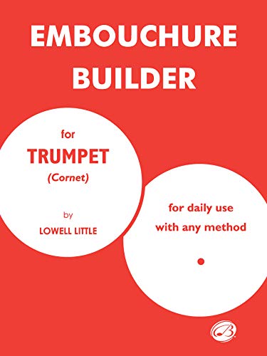 Lowell little: embouchure builder for trumpet (cornet) trompette