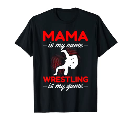 Luchador mamá es mi nombre lucha libre es mi juego lucha libre mamá Camiseta
