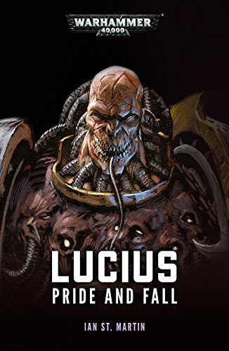 Lucius: Pride and Fall (Warhammer 40,000) (English Edition)