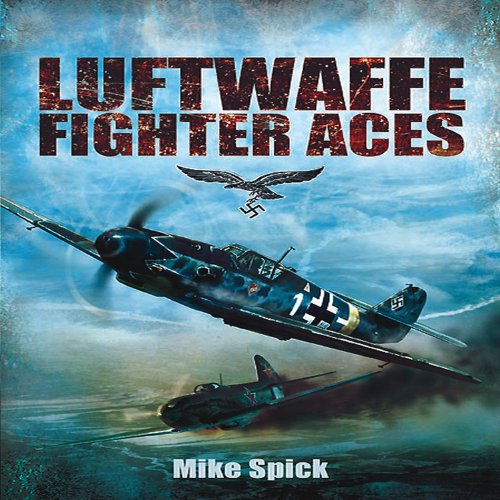Luftwaffe Fighter Aces: The Jagdflieger and Their Combat Tactics and Techniques