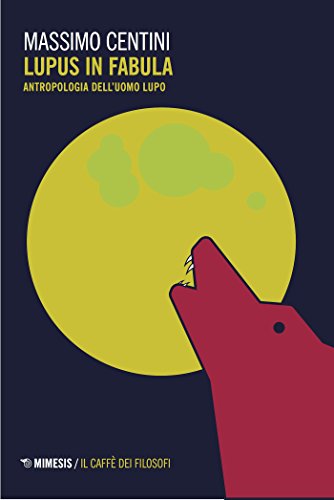 Lupus in fabula: Antropologia dell'Uomo Lupo (Mimesis horror stories Vol. 4) (Italian Edition)