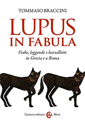 Lupus in fabula: Fiabe, leggende e barzellette in Grecia e a Roma (Le sfere Vol. 140) (Italian Edition)