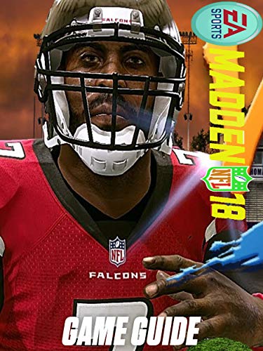 Madden NFL 18 Guide - Walkthrough - Tips - Cheat - Tricks - How to win (English Edition)
