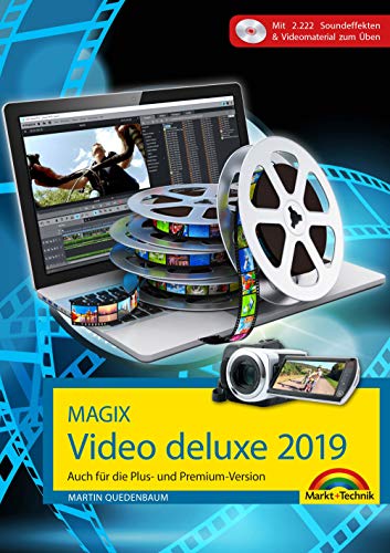 MAGIX Video deluxe 2019 Das Buch zur Software. Die besten Tipps und Tricks: für alle Versionen inkl. Plus, Premium, Control und 360
