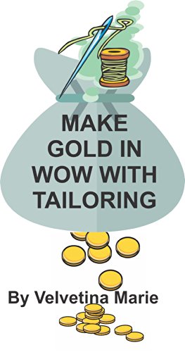 Make Gold In Wow with Tailoring (Make Gold in Pandaria Book 2) (English Edition)