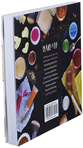 Make It Up: The Essential Guide to DIY Makeup and Skin Care