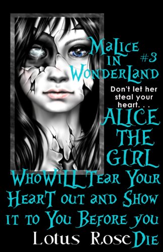 Malice In Wonderland #3: Alice the Girl Who Will Tear Your Heart Out and Show It To You Before You Die (Malice in Wonderland Series) (English Edition)