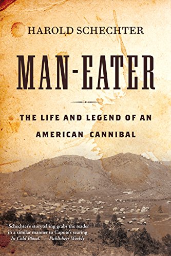 Man-Eater: The Life and Legend of an American Cannibal (English Edition)
