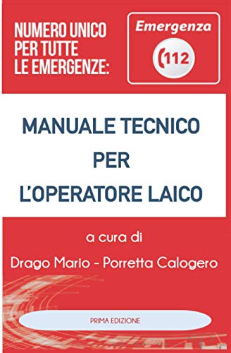MANUALE TECNICO PER L'OPERATORE LAICO: NUMERO UNICO EMERGENZA 112