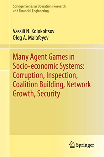 Many Agent Games in Socio-economic Systems: Corruption, Inspection, Coalition Building, Network Growth, Security (Springer Series in Operations Research and Financial Engineering) (English Edition)
