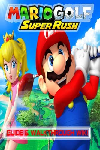 Mario Golf Super Rush: Guide & Walkthrough Wiki