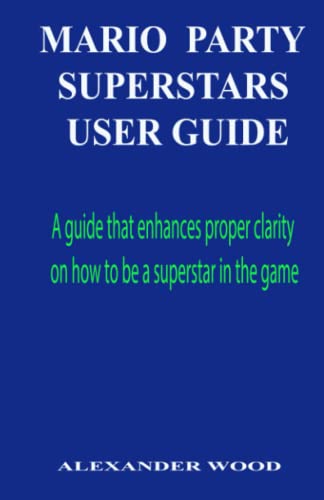 Mario party superstars User guide: A guide that enhances proper clarity on how to be a superstar in the game