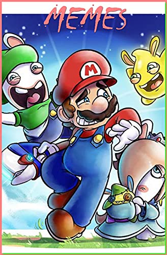 Mario Rabbids kingdom battle Mémés : Funny Mémés, Dank Funny Clean Humor and Epic Fails and Other Awesome Humor (English Edition)