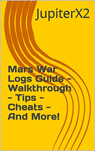 Mars War Logs Guide - Walkthrough - Tips - Cheats - And More! (English Edition)