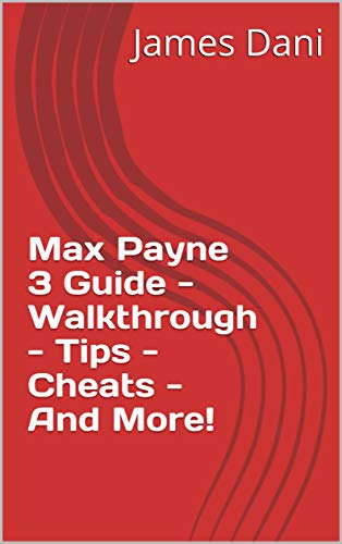 Max Payne 3 Guide - Walkthrough - Tips - Cheats - And More! (English Edition)