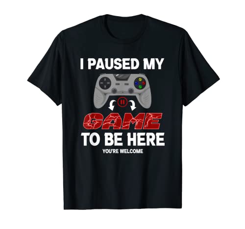 Me detuve mi juego para estar aquí Nerd Geek Gamer típico Camiseta