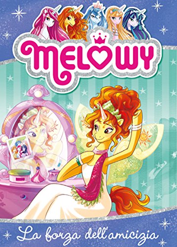 Melowy 7. La forza dell'amicizia (Italian Edition)