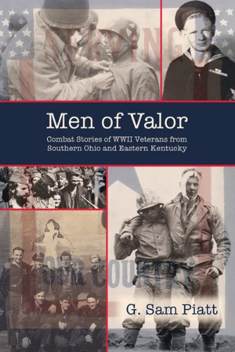 Men of Valor: Combat Stories of WWII Veterans from Southern Ohio and Eastern Kentucky (English Edition)